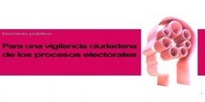 Para una vigilancia ciudadana de los procesos electorales
