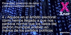 4. Abusos en el ámbito electoral: cómo hemos llegado a que nos parezca normal que los datos del padrón municipal acaben en manos de los partidos políticos