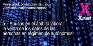 5 – Abusos en el ámbito laboral: la venta de los datos de las personas en régimen de autónomos