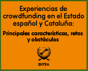 Experiencias de CROWDFUNDING en el Estado español y Cataluña: PRINCIPALES CARACTERÍSTICAS, RETOS Y OBSTÁCULOS