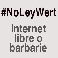 #NoLeyWert – Internet libre o barbarie